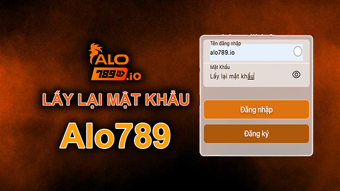 Quên mật khẩu alo789 - Hướng dẫn cách lấy lại MK alo789